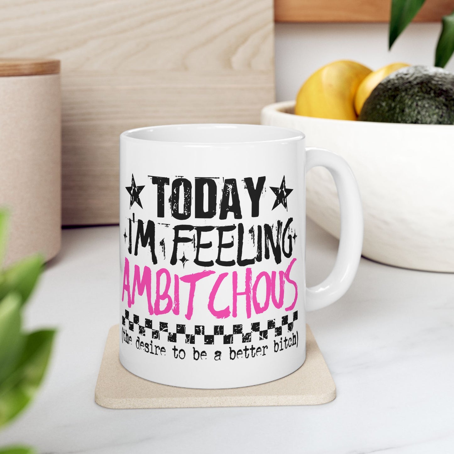 "Today I'm Feeling Ambitious" Coffee Cup