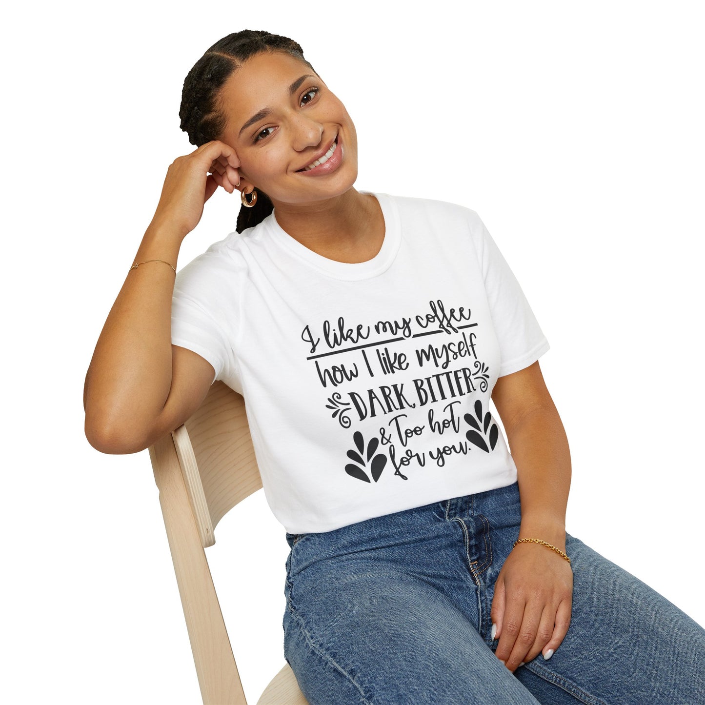 Coffee Lover T‑Shirt — “I like my coffee how I like myself: dark, bitter & too hot for you”