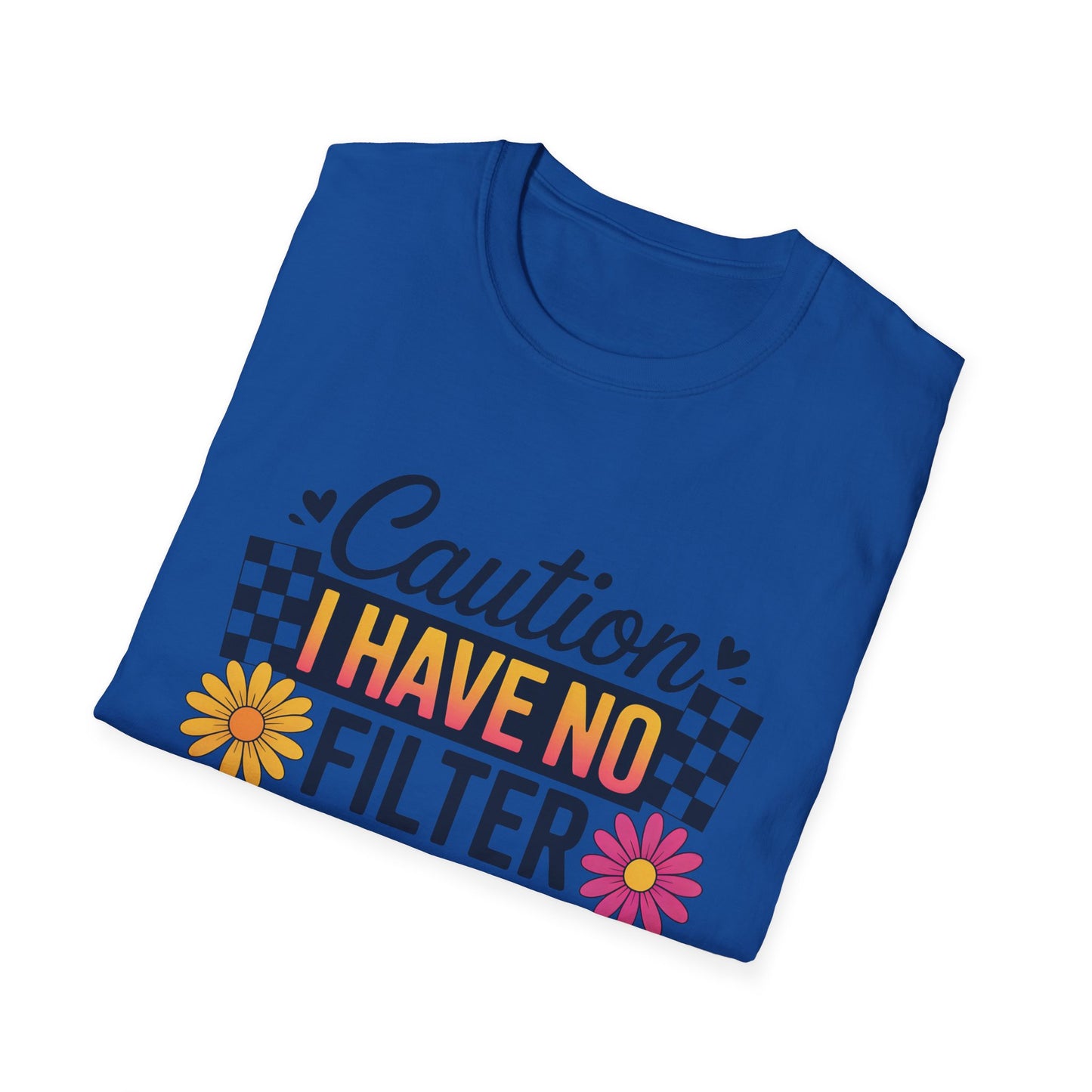 Caution I Have No Filter T-Shirt — Funny Floral Graphic Tee for Bold Personality