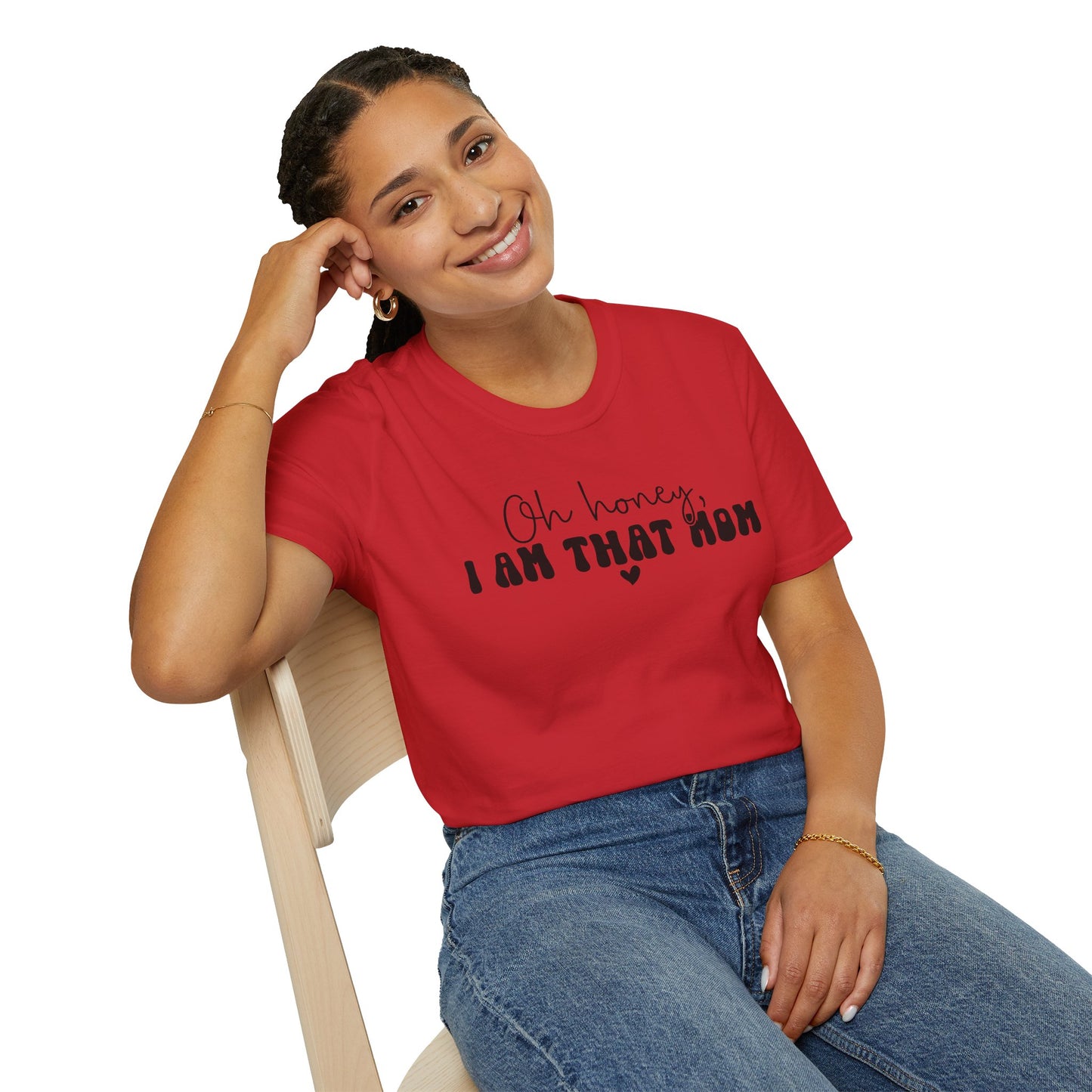 Oh Honey, I Am That Mom T-Shirt — Funny Mom Graphic Tee for Mothers Day & New Moms