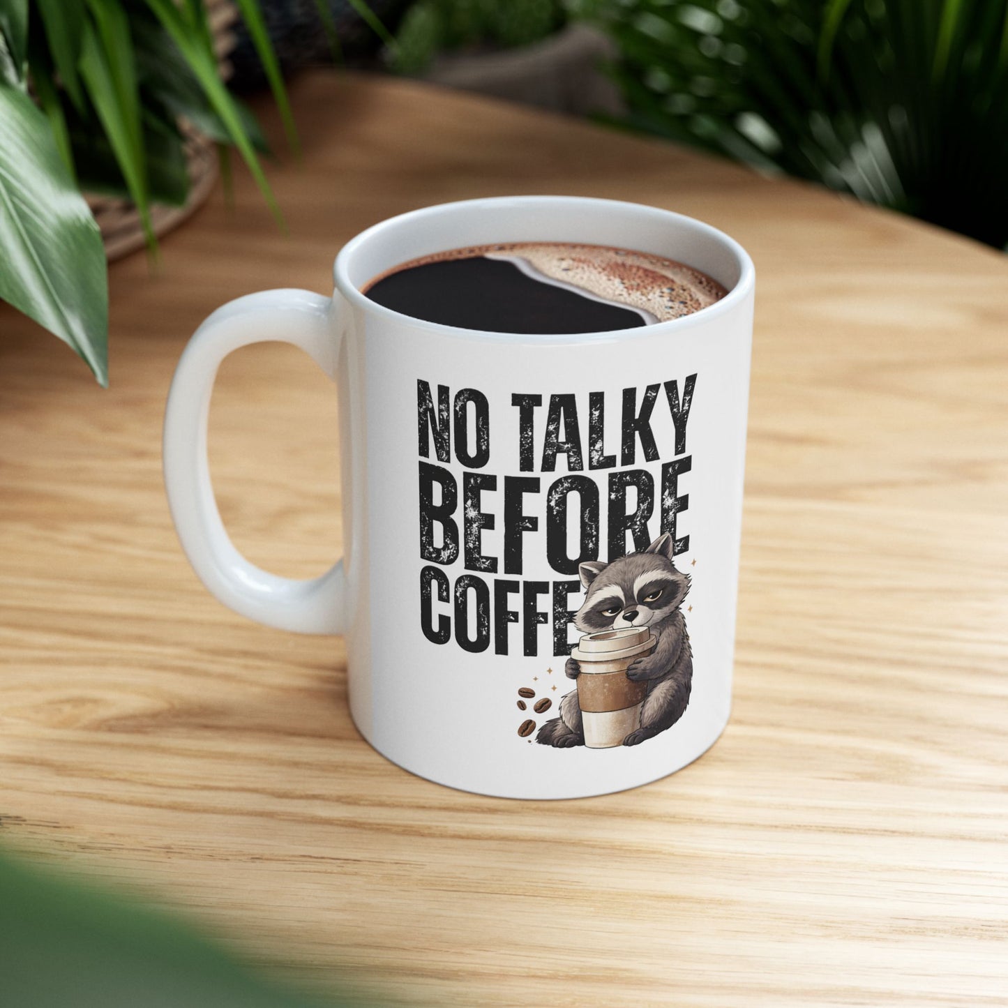 Coffee Mug — "No Talky Before Coffee" Cute Raccoon Ceramic Mug (11oz & 15oz)