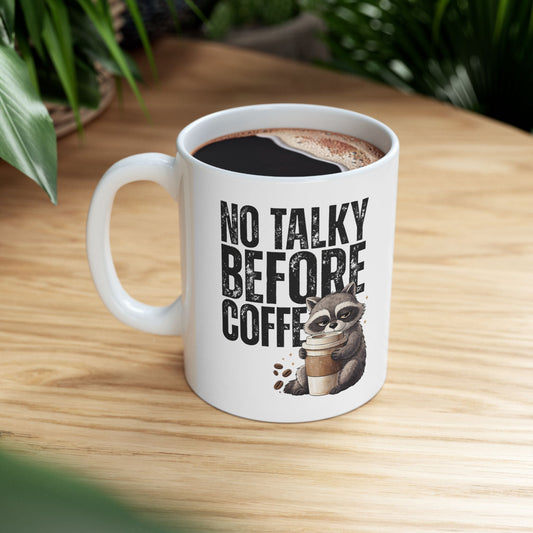 Coffee Mug — "No Talky Before Coffee" Cute Raccoon Ceramic Mug (11oz & 15oz)
