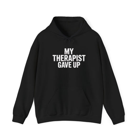 My Therapist Gave Up Hoodie