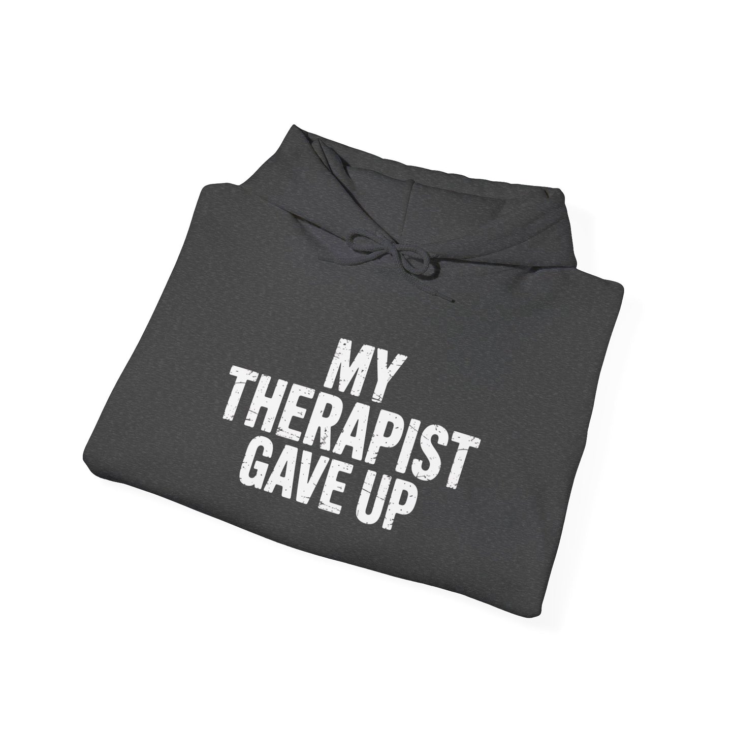My Therapist Gave Up Hoodie