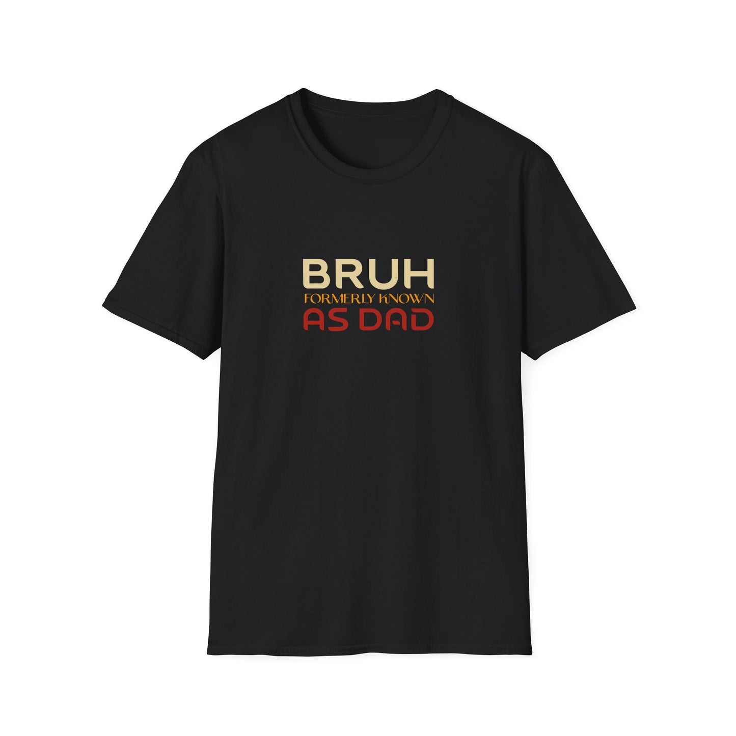 Bruh, formerly known As Dad T-Shirt — Funny Father’s Day Tee