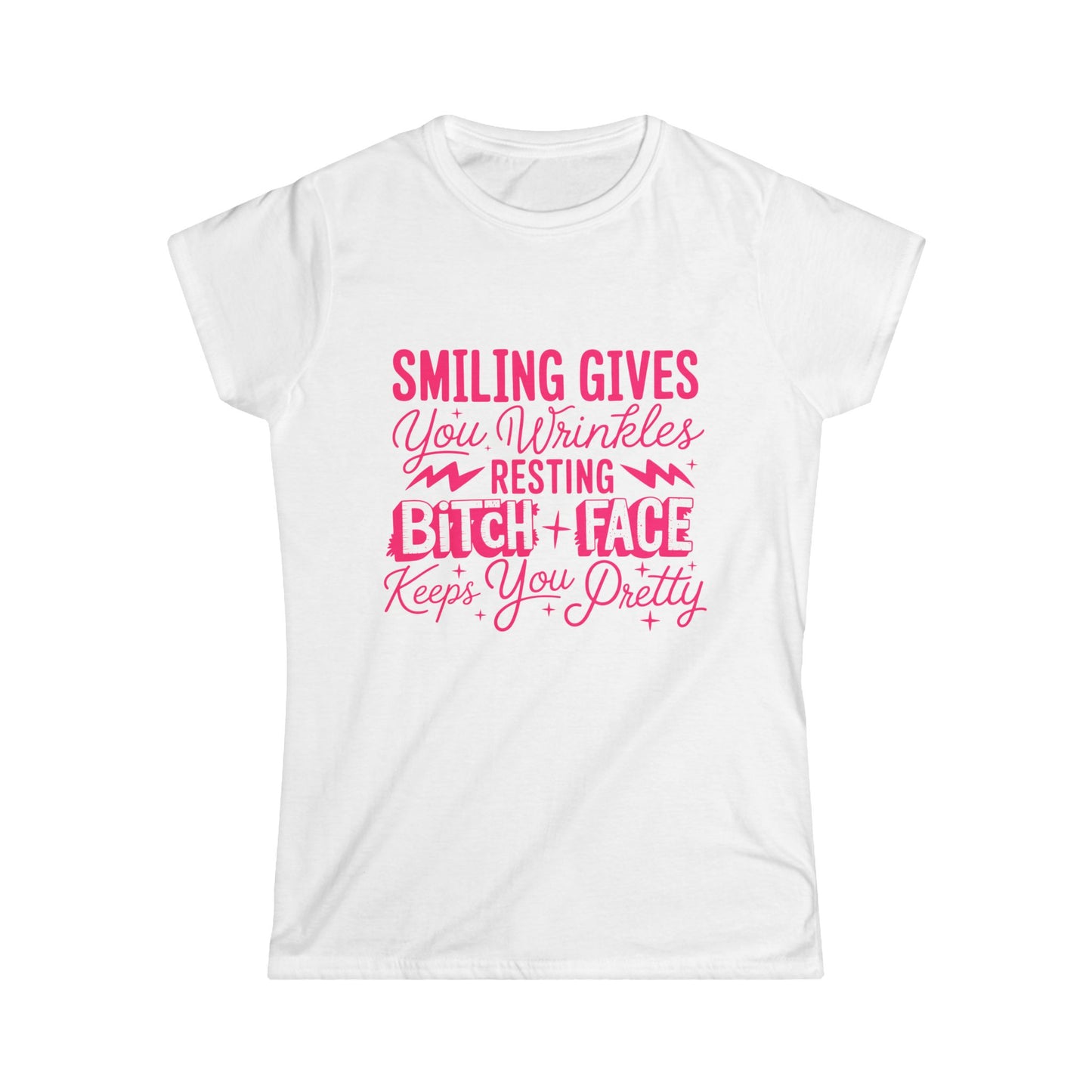 “Smiling Gives You Wrinkles, Resting Bitch Face Keeps You Pretty”