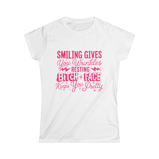 “Smiling Gives You Wrinkles, Resting Bitch Face Keeps You Pretty”