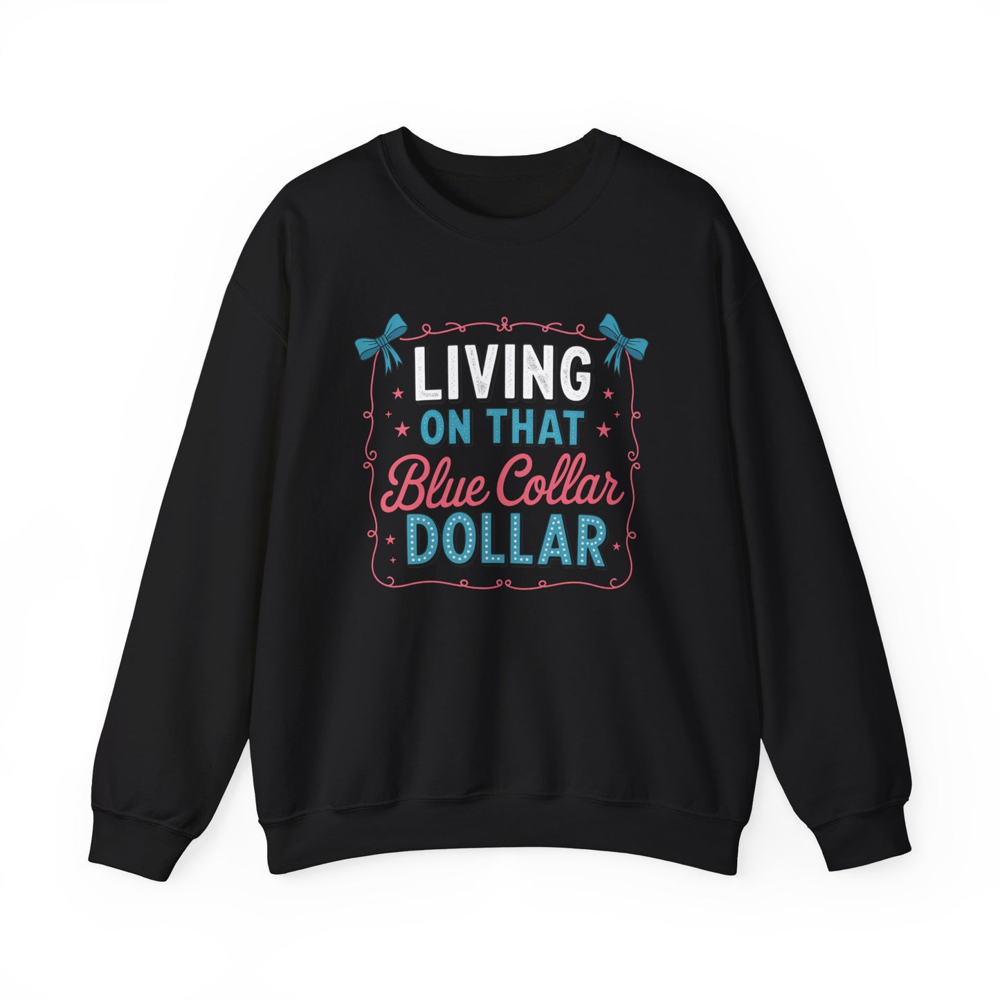 Crewneck Sweatshirt — "Living on That Blue Collar Dollar" Retro Workwear Design