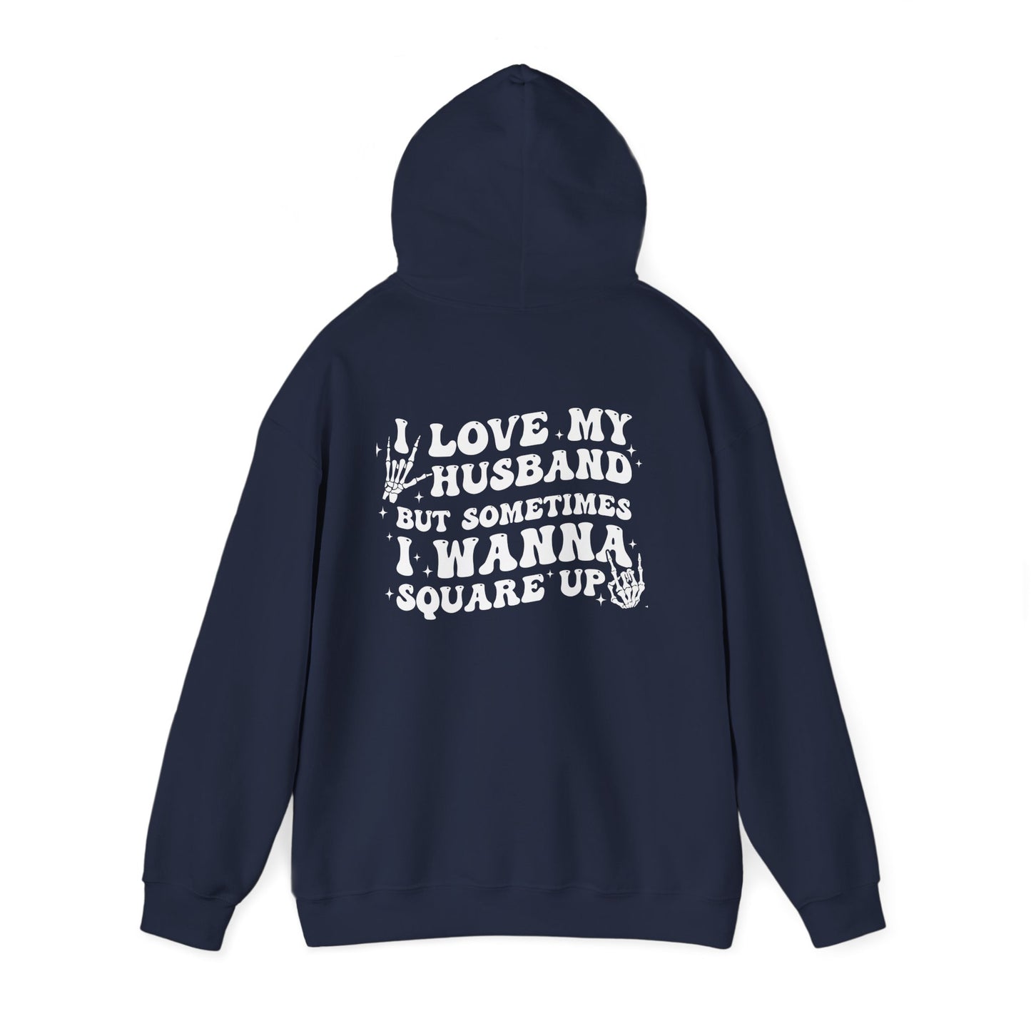 Hoodie — "Love My Husband But Sometimes I Wanna Square Up" Graphic Pullover