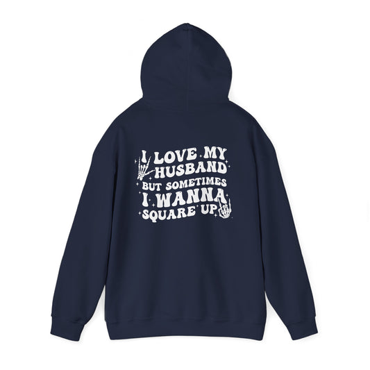 Hoodie — "Love My Husband But Sometimes I Wanna Square Up" Graphic Pullover