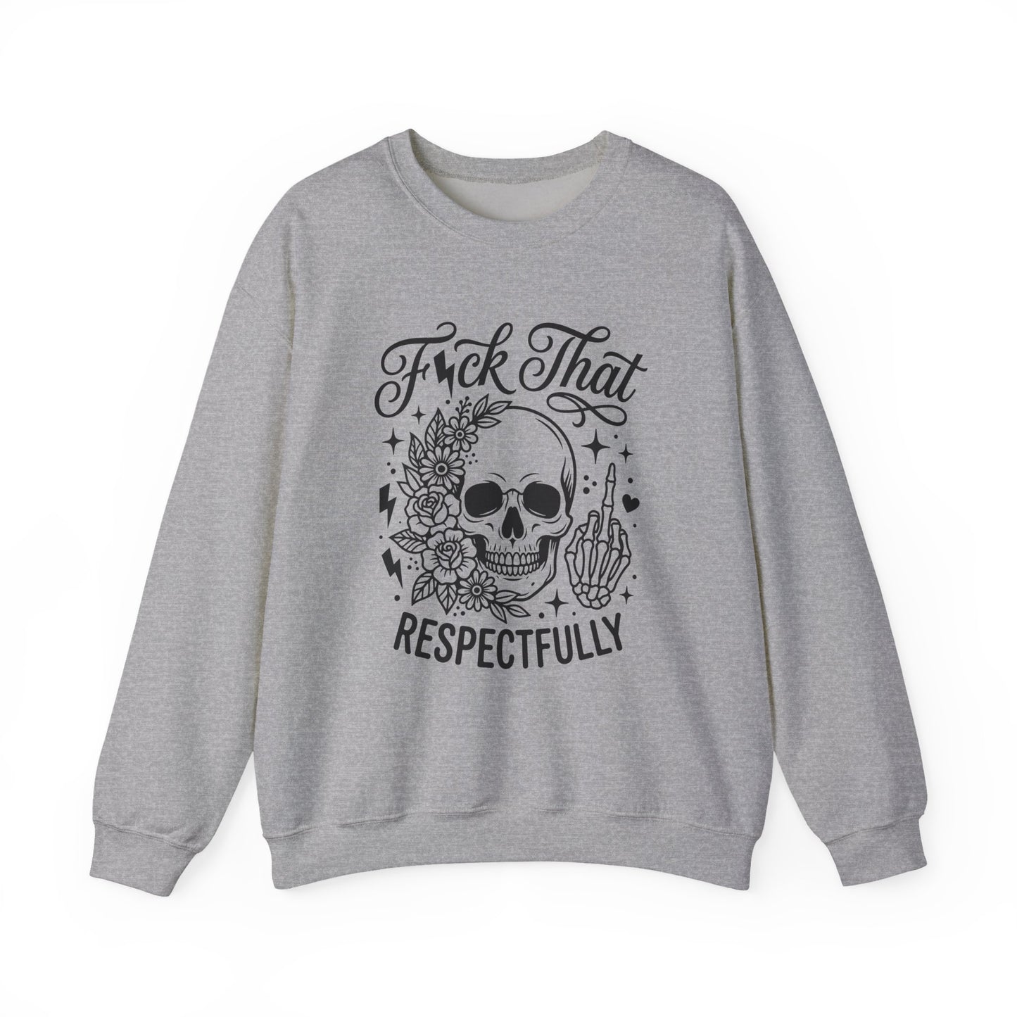 Crewneck Sweatshirt — “F*ck That, Respectfully” Skull Floral Graphic