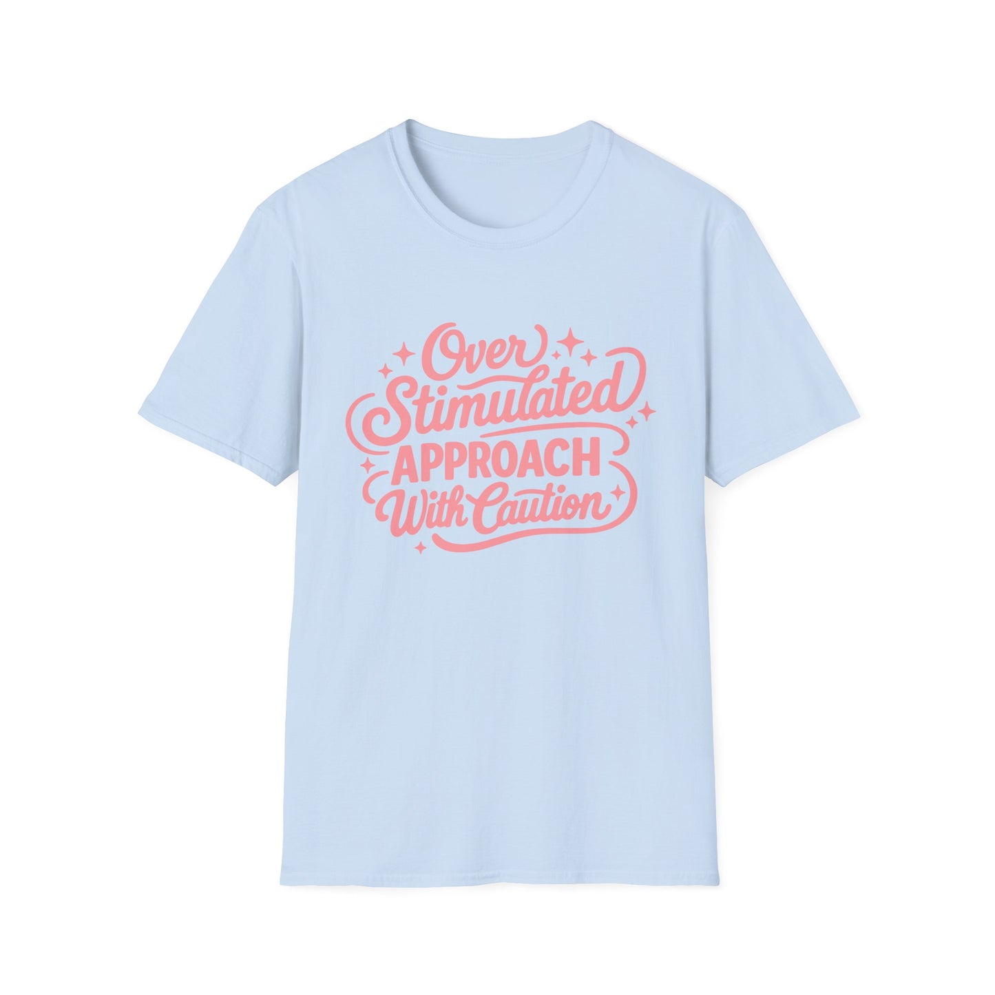 Overstimulated T‑Shirt — “Overstimulated, Approach With Caution” Pink Script Tee