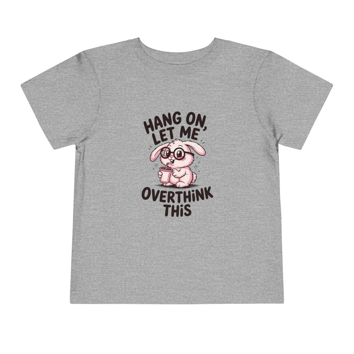 Toddler Tee — Cute Bunny "Hang On, Let Me Overthink This" Funny Kids Shirt