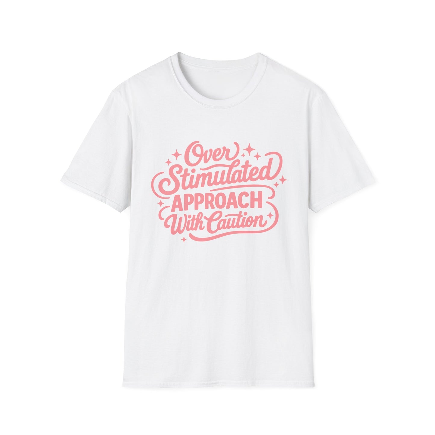 Overstimulated T‑Shirt — “Overstimulated, Approach With Caution” Pink Script Tee