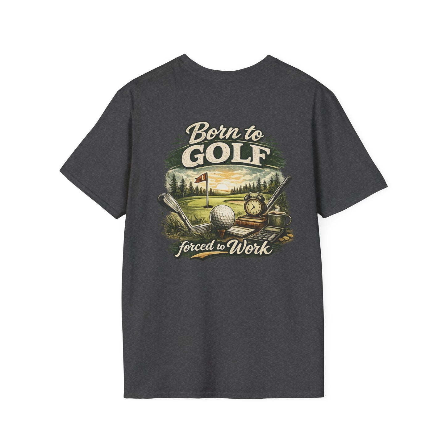 Born to Golf, Forced to Work T-Shirt