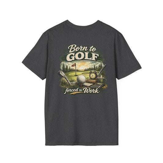 Born to Golf, Forced to Work T-Shirt