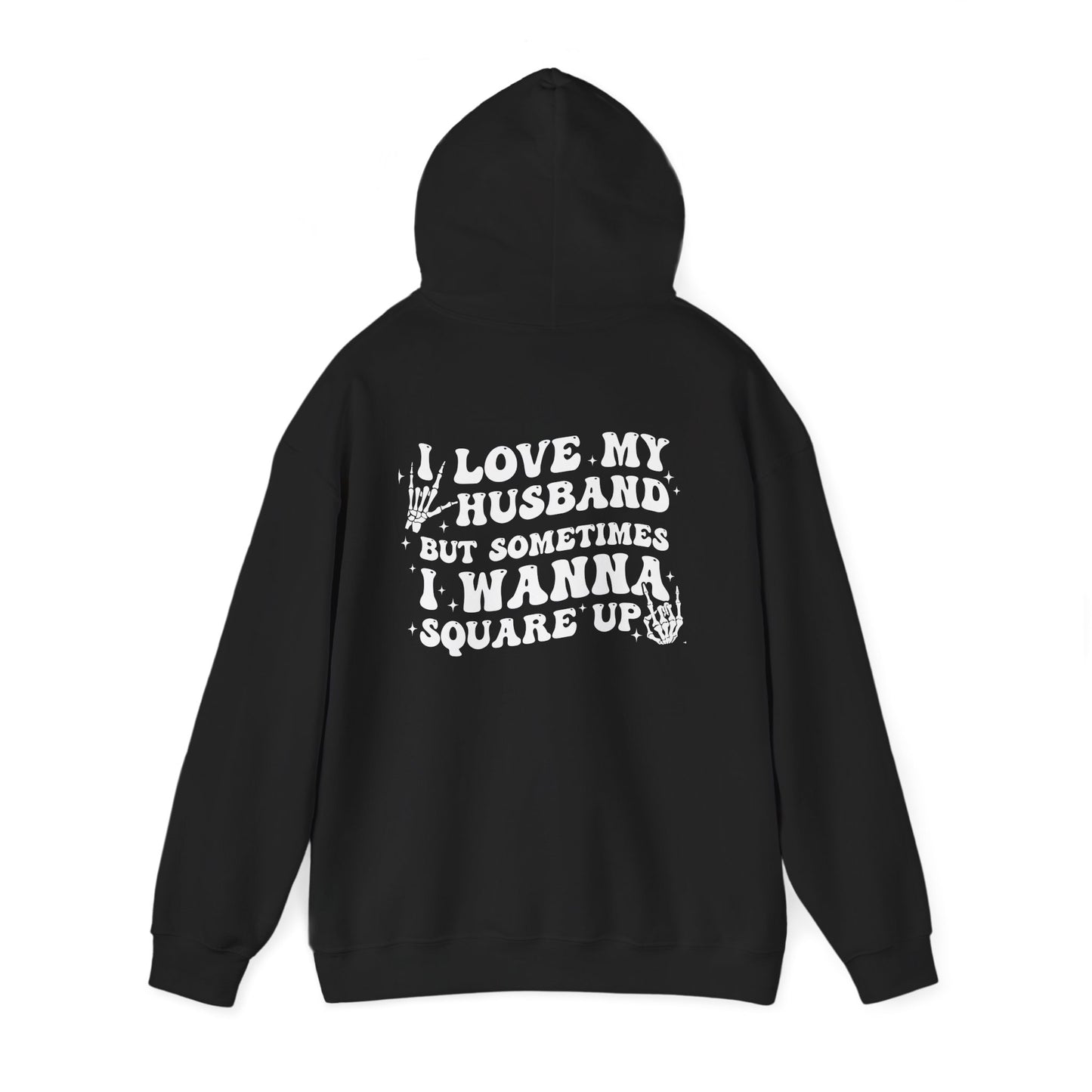 Hoodie — "Love My Husband But Sometimes I Wanna Square Up" Graphic Pullover