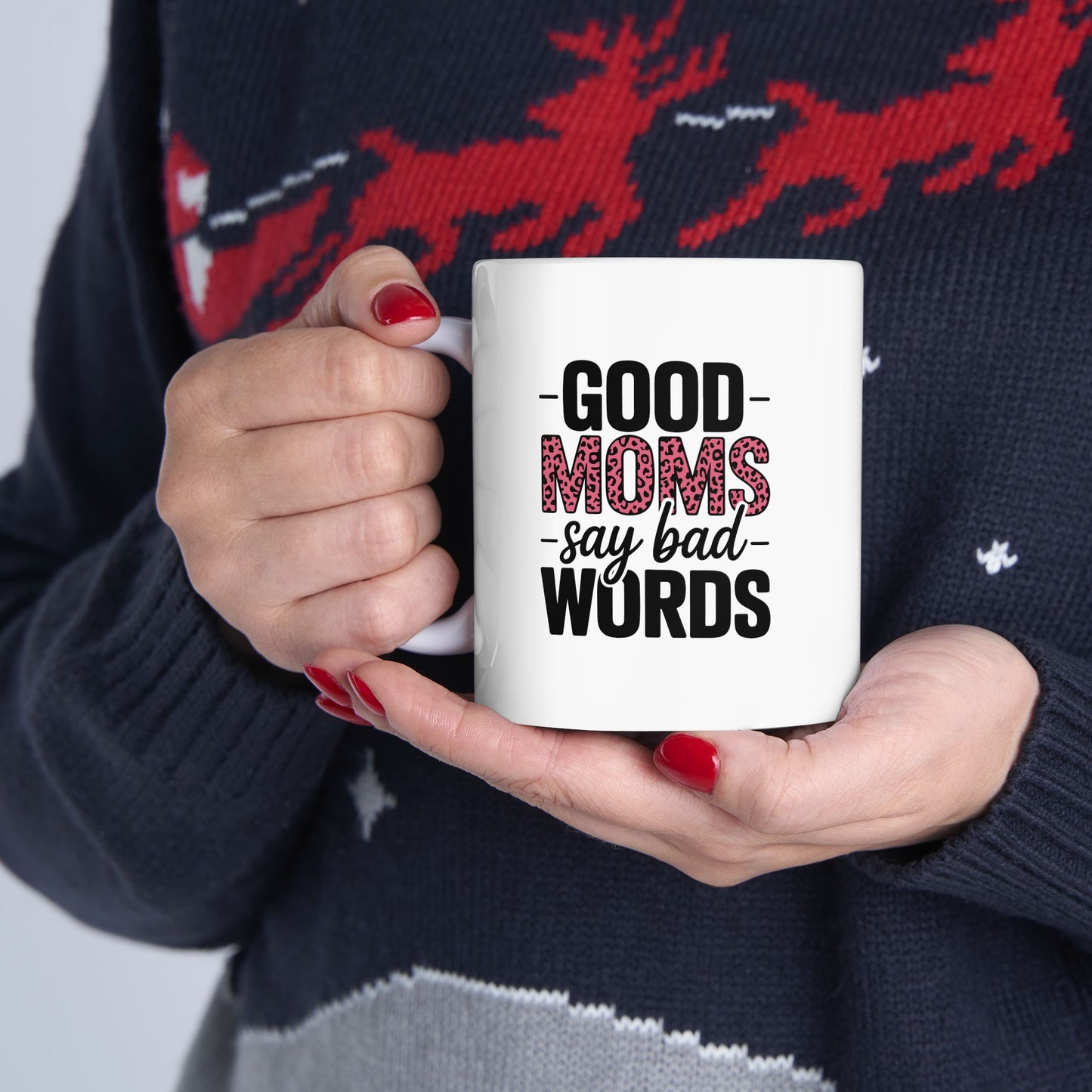 Good Moms Say Bad Words-Ceramic Mug - Funny Mom Coffee Cup (11oz, 15oz)
