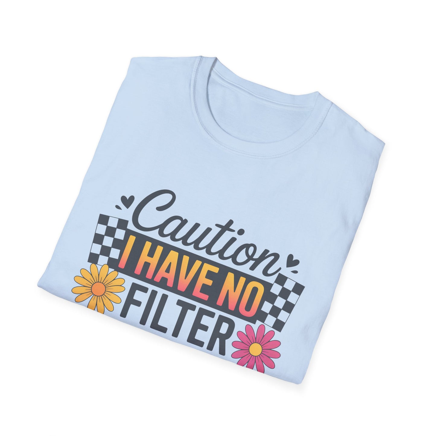 Caution I Have No Filter T-Shirt — Funny Floral Graphic Tee for Bold Personality