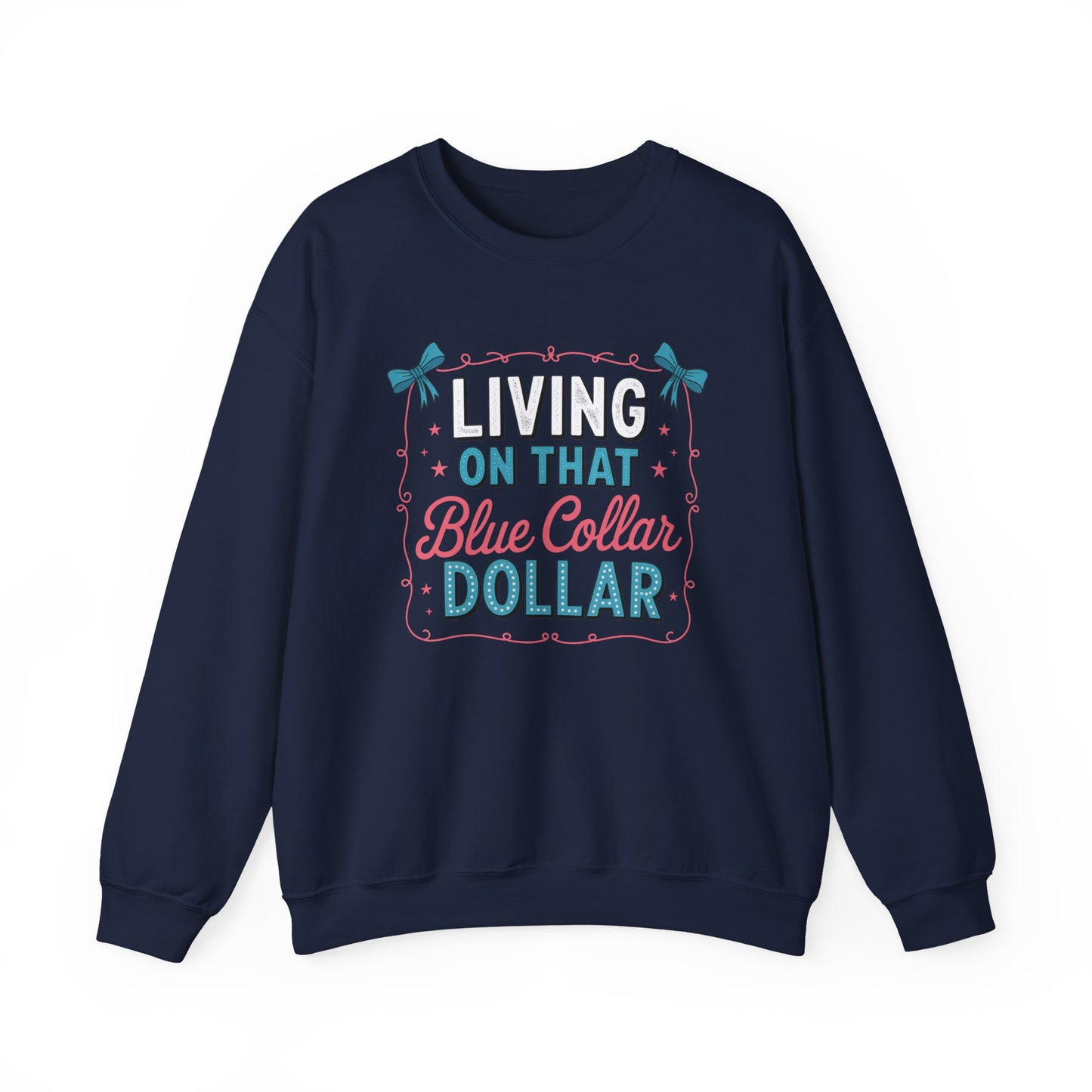 Crewneck Sweatshirt — "Living on That Blue Collar Dollar" Retro Workwear Design