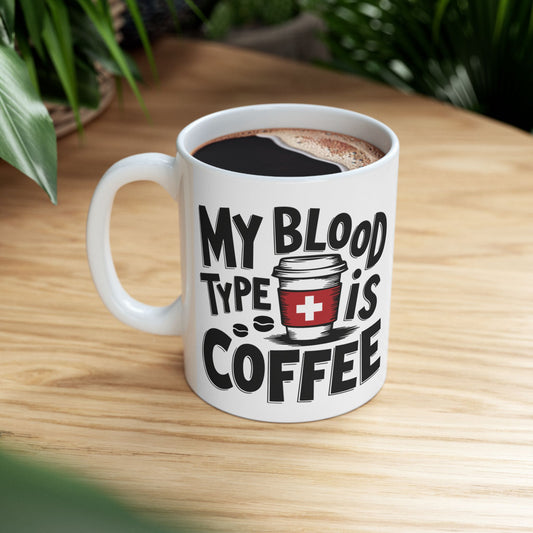 Coffee Lover Mug - "My Blood Type Is Coffee" Ceramic Coffee Mug (11oz, 15oz)