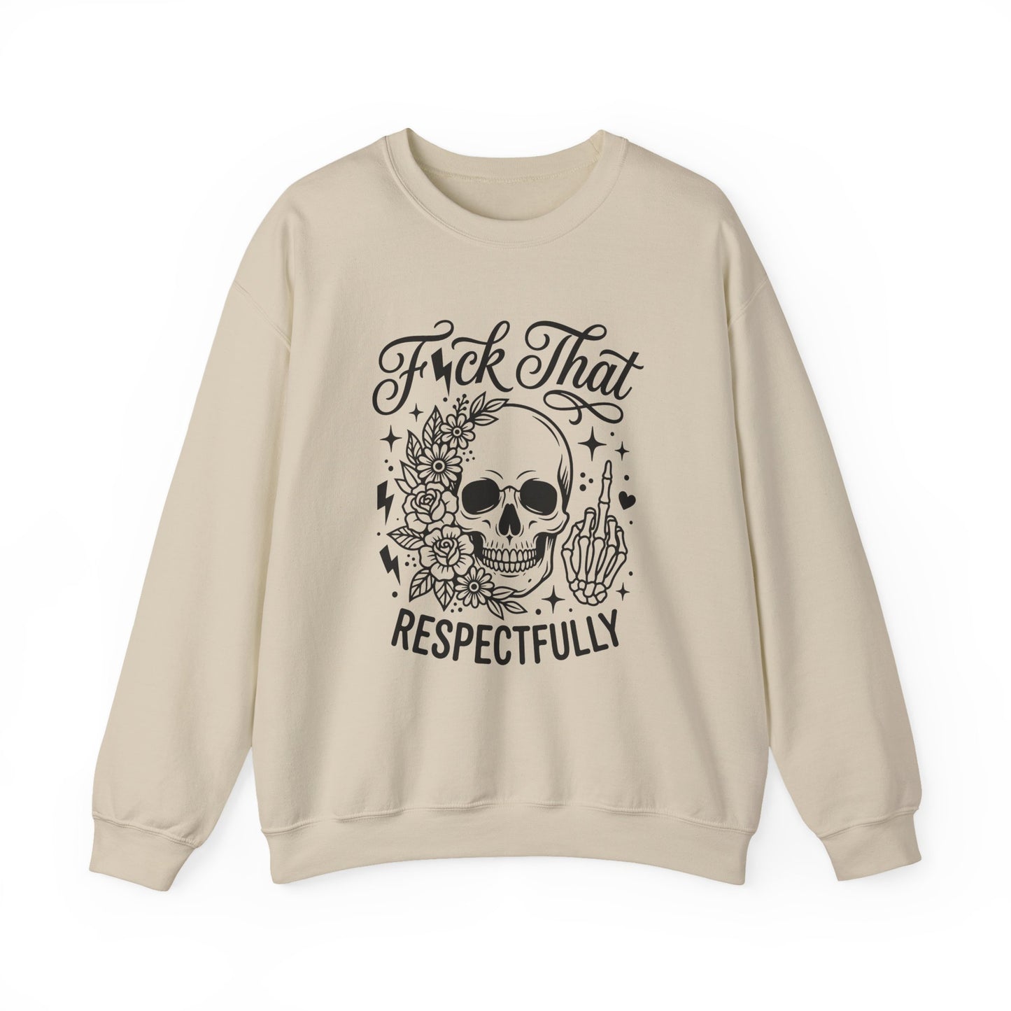 Crewneck Sweatshirt — “F*ck That, Respectfully” Skull Floral Graphic
