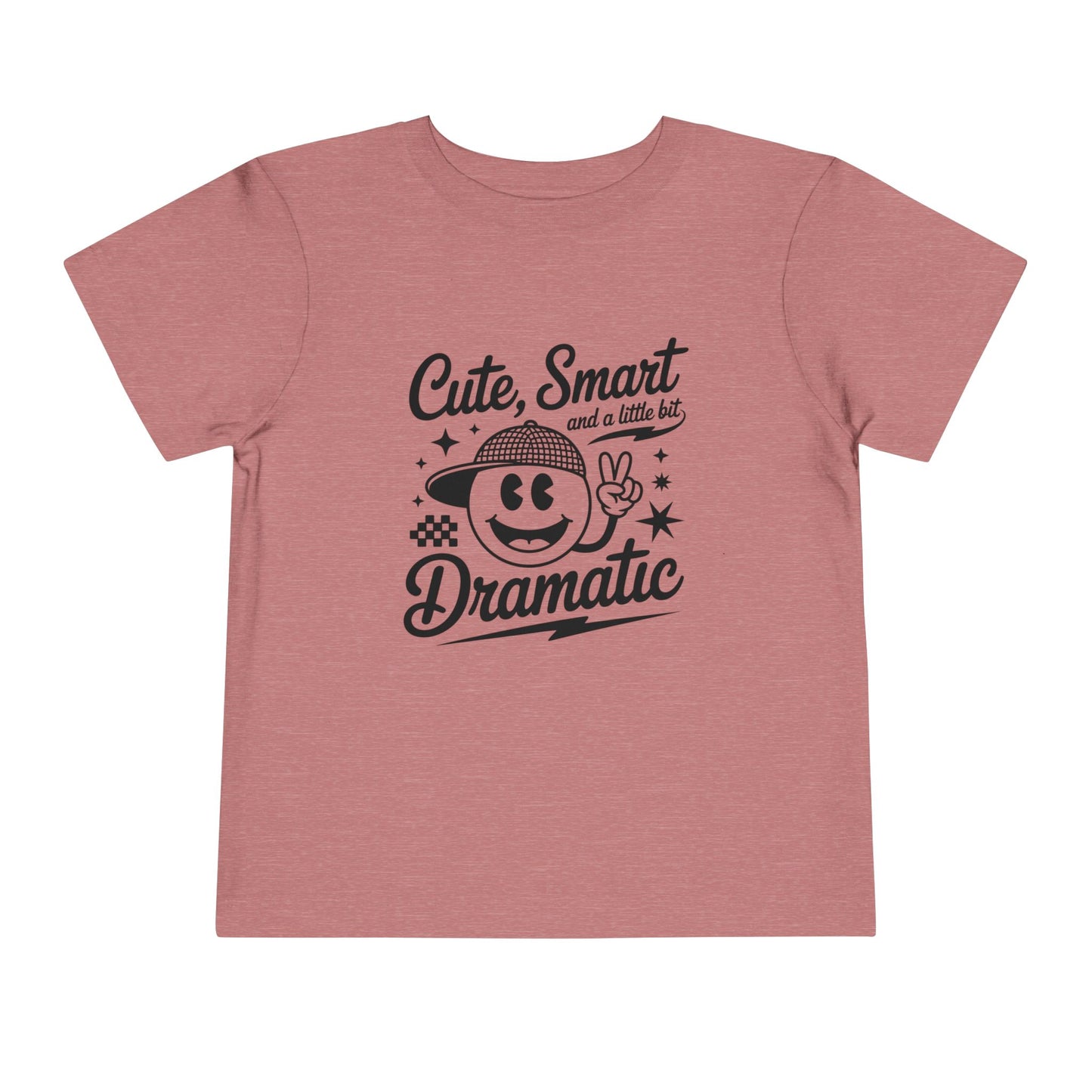 Cute, Smart & a Little Dramatic Toddler Tee