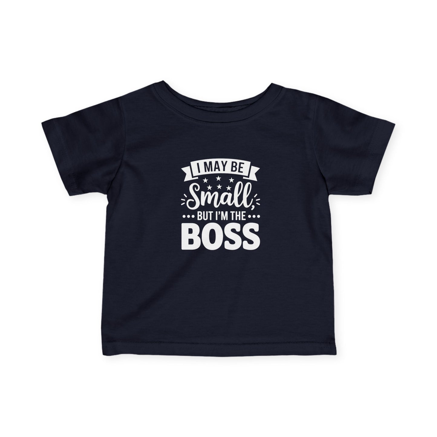Infant Tee — "Tiny But Mighty: Small But Still The Boss" Baby Shirt