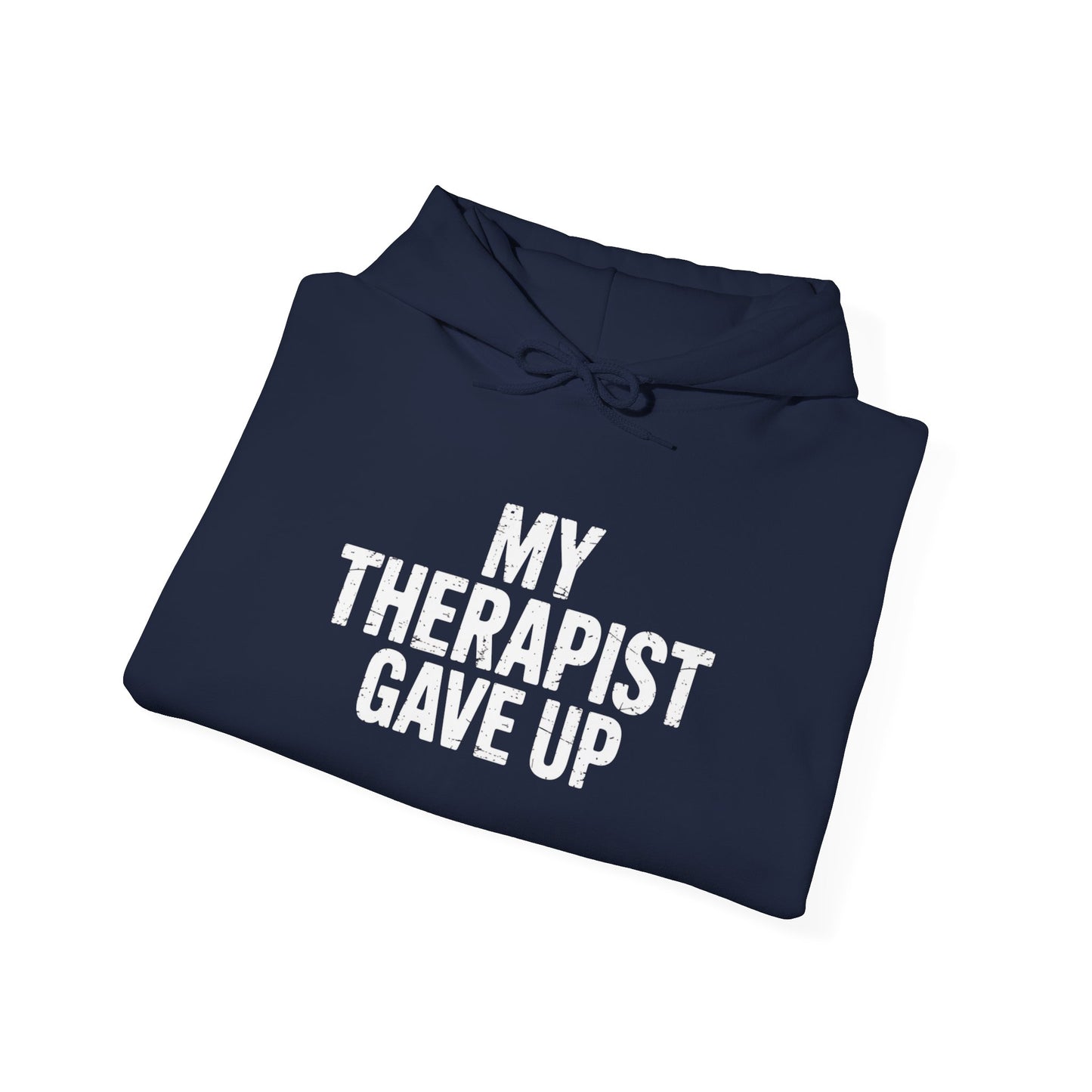 My Therapist Gave Up Hoodie