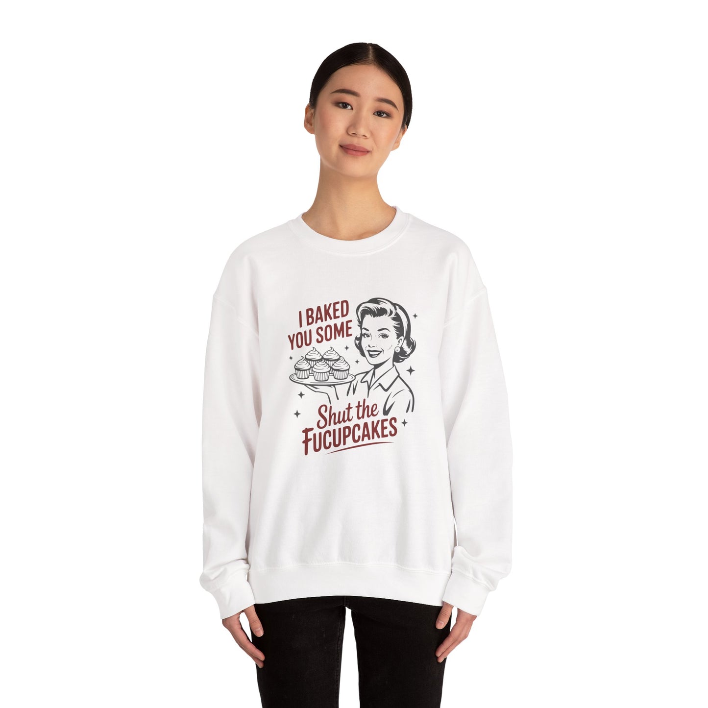 Crewneck Sweatshirt — Retro 'I Baked You Some... Shut the Fucupcakes' Funny Baking Shirt