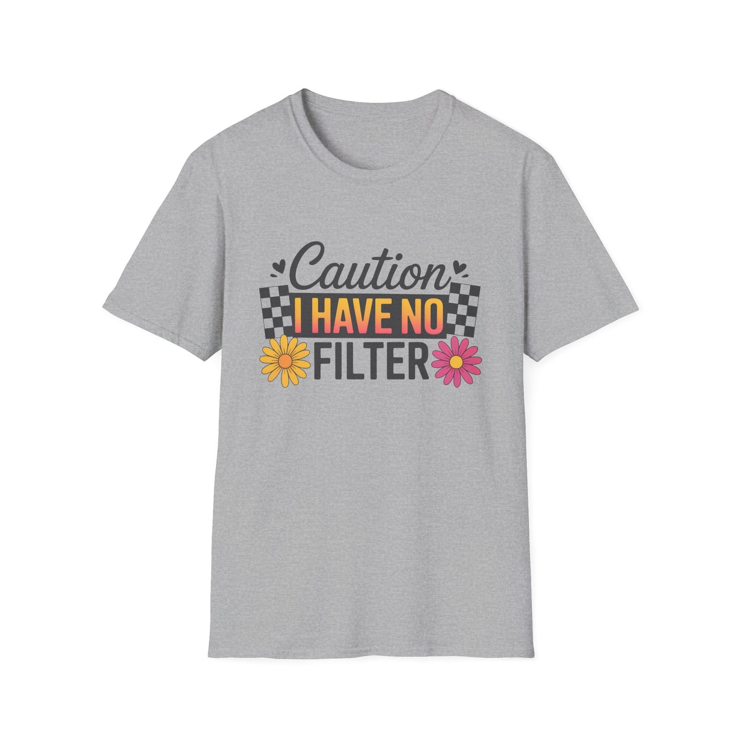 Caution I Have No Filter T-Shirt — Funny Floral Graphic Tee for Bold Personality