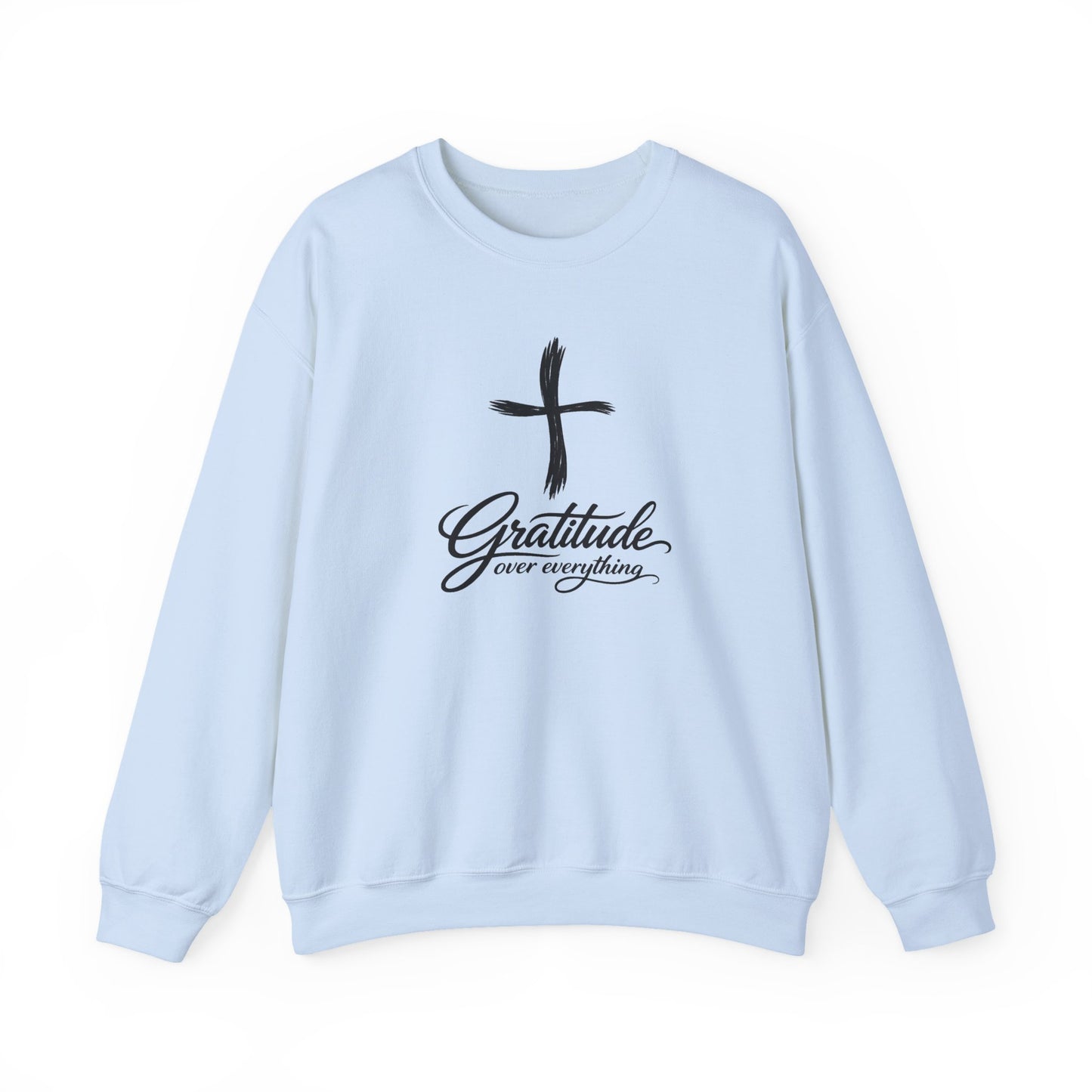 Gratitude Over Everything Sweatshirt — Inspirational Faith Crewneck