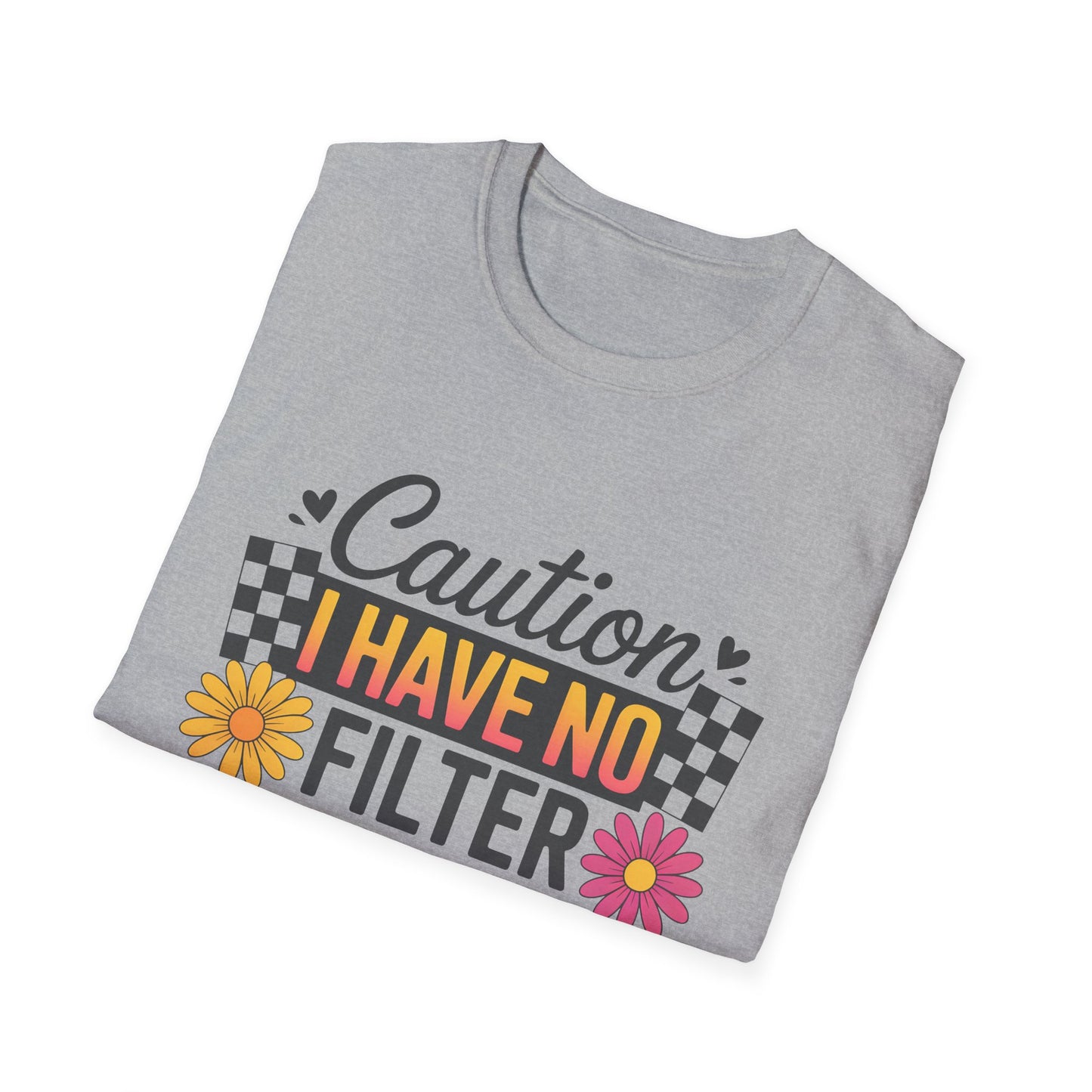 Caution I Have No Filter T-Shirt — Funny Floral Graphic Tee for Bold Personality
