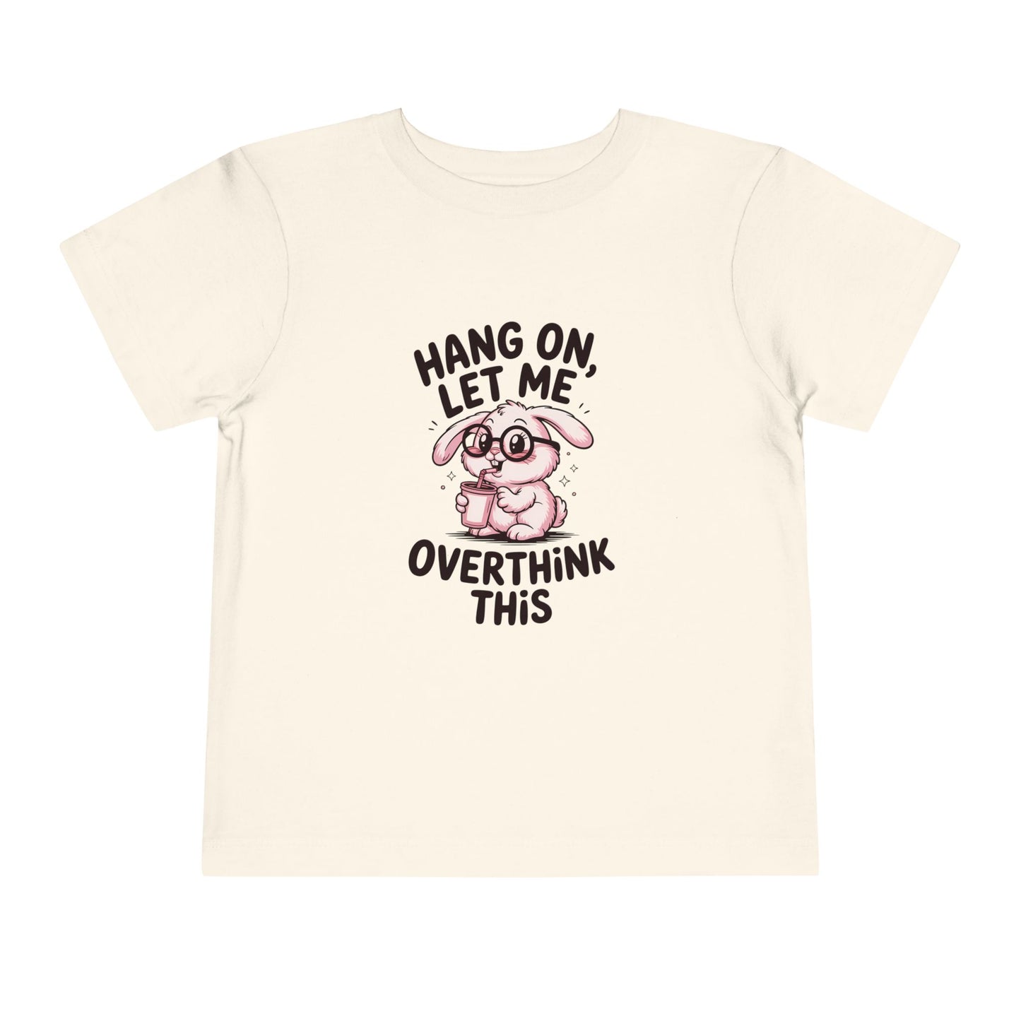Toddler Tee — Cute Bunny "Hang On, Let Me Overthink This" Funny Kids Shirt