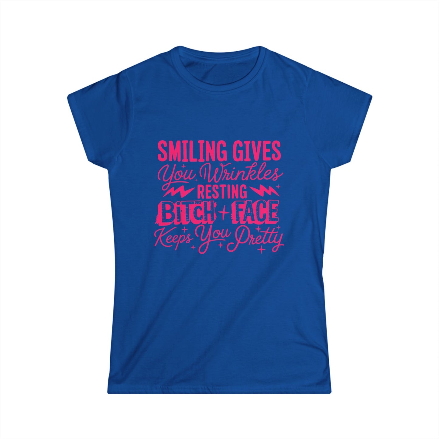 “Smiling Gives You Wrinkles, Resting Bitch Face Keeps You Pretty”