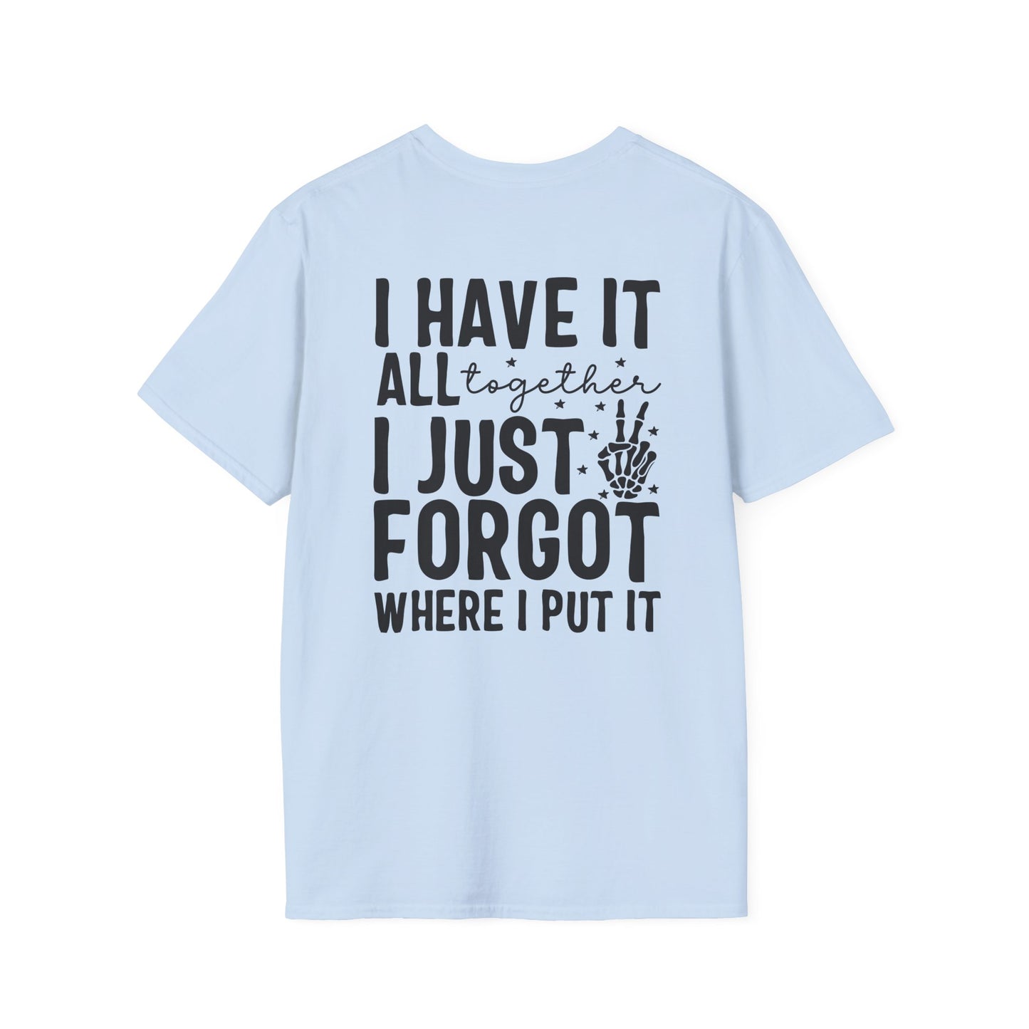 Mom Life T-Shirt — “I Have It All Together I Just Forgot Where I Put It” Funny Mom Graphic Tee