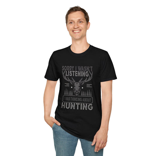 Hunting T‑Shirt — "Sorry I Wasn't Listening I Was Thinking About Hunting" Graphic Tee