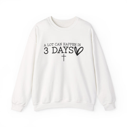 Crewneck Sweatshirt — “A Lot Can Happen in 3 Days” Christian Easter Cross Pullover