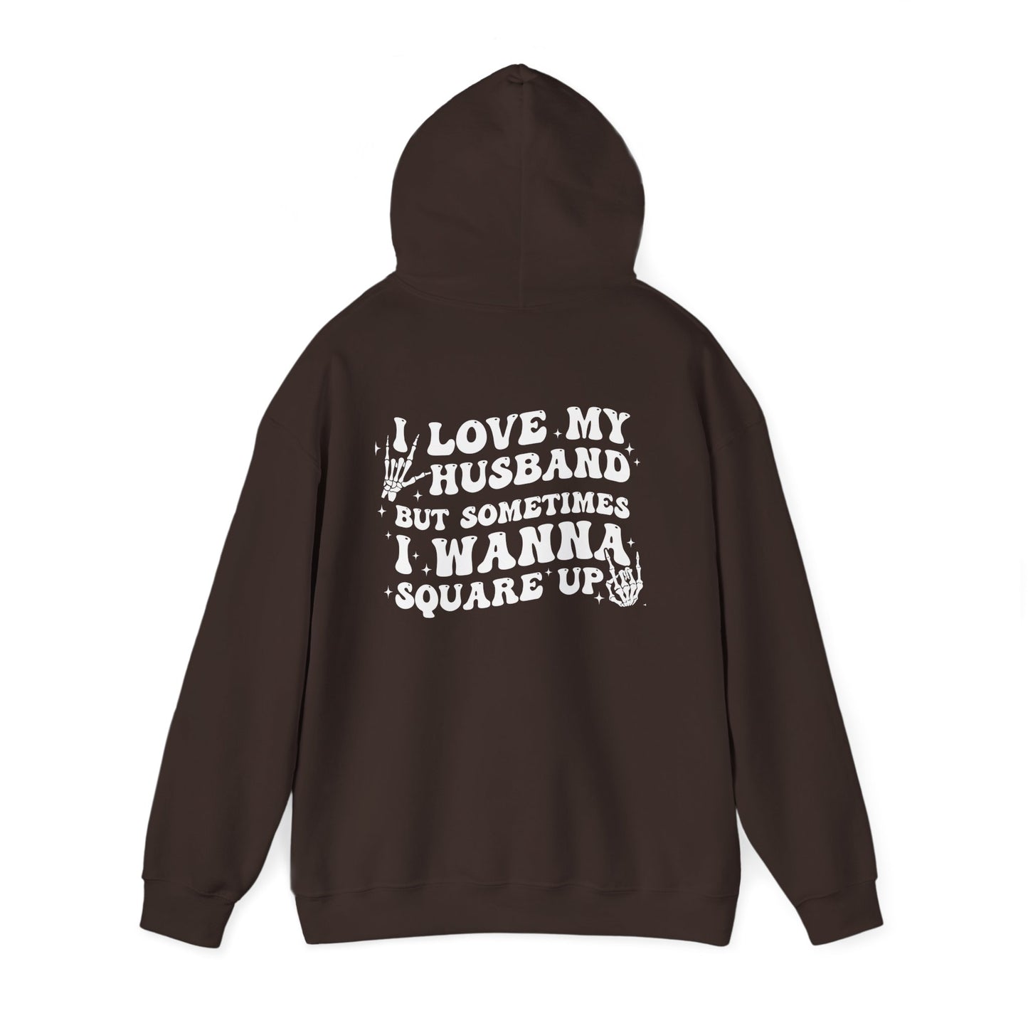 Hoodie — "Love My Husband But Sometimes I Wanna Square Up" Graphic Pullover