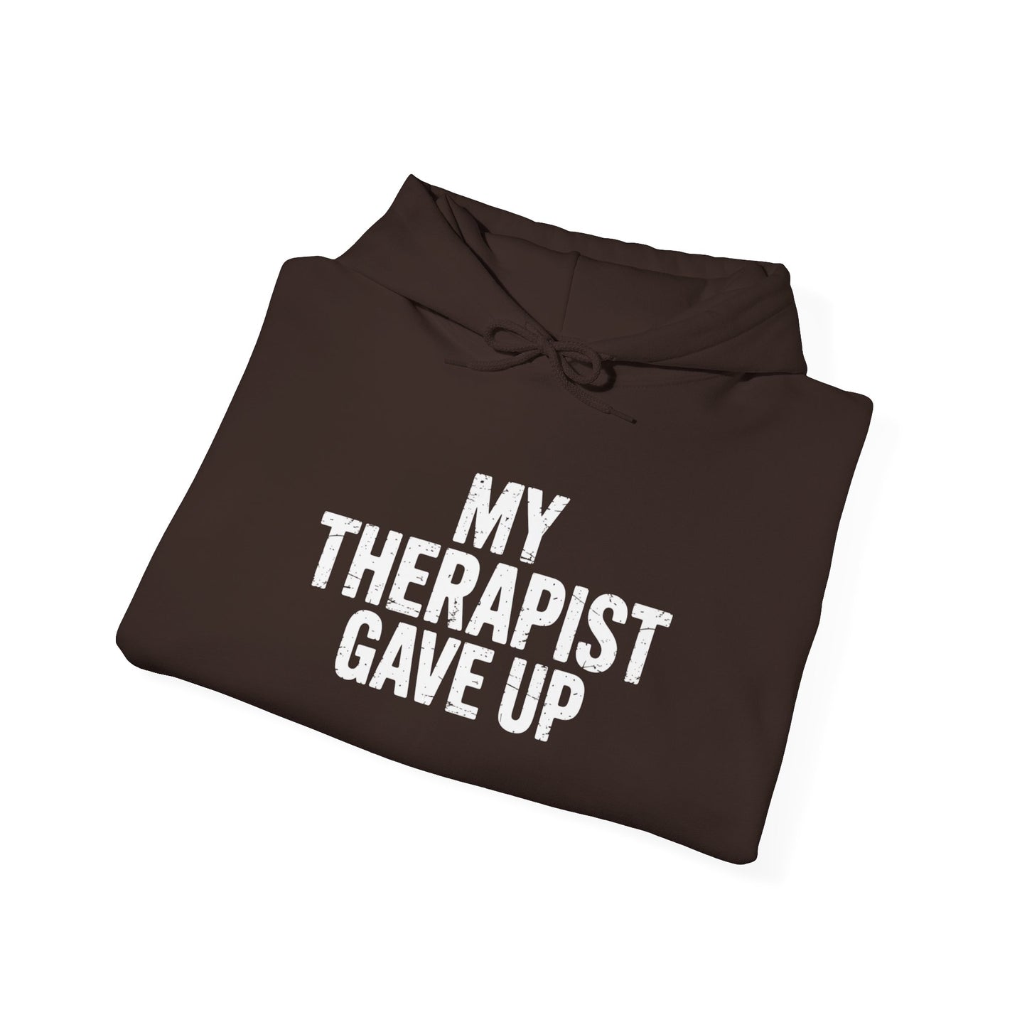 My Therapist Gave Up Hoodie