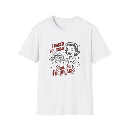 I Baked You Some — 'Shut the Fucupcakes' Retro Graphic Tee