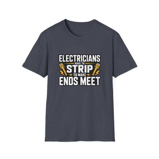 Electricians Joke T-Shirt – "Electricians Have to Strip to Make Ends Meet" Graphic Tee