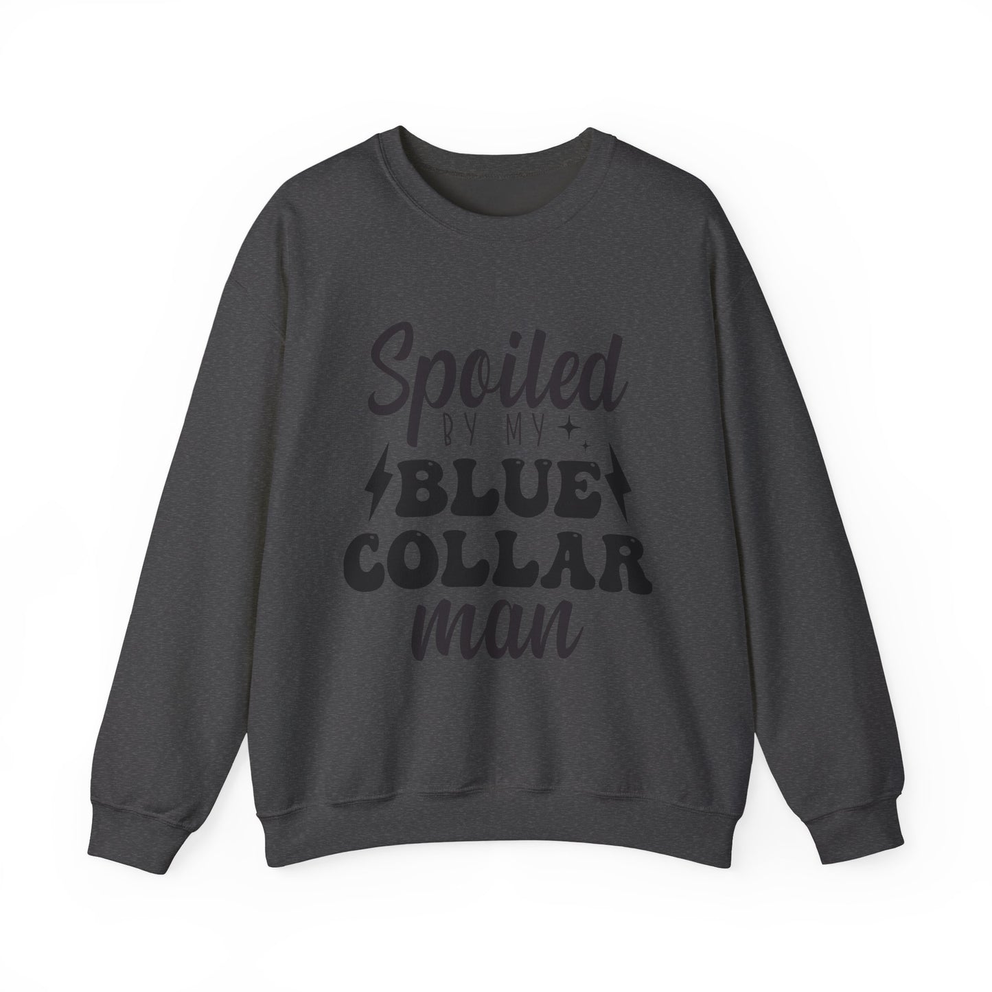 Spoiled By My Blue Collar Man Sweatshirt