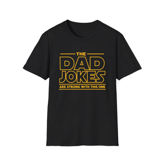 Dad Jokes T‑Shirt — 'The Dad Jokes Are Strong With This One' Funny Father's Day Tee