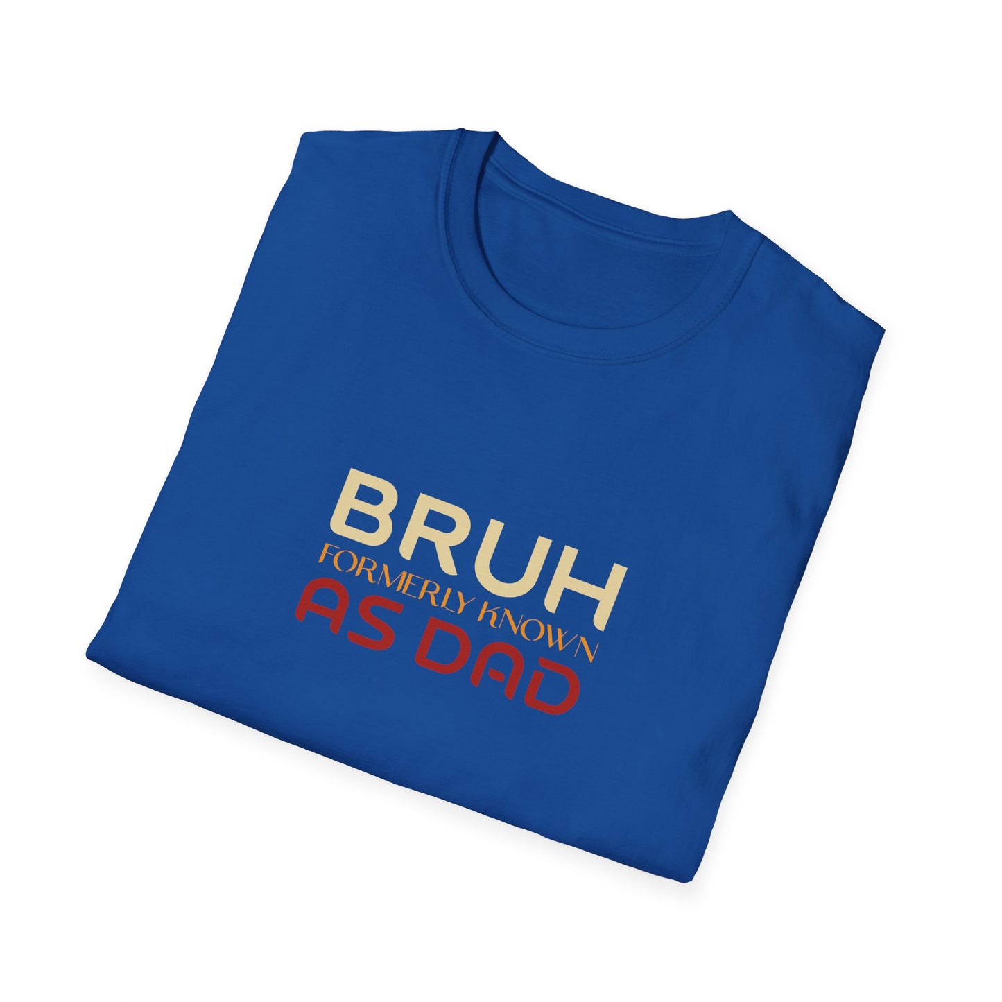 Bruh, formerly known As Dad T-Shirt — Funny Father’s Day Tee