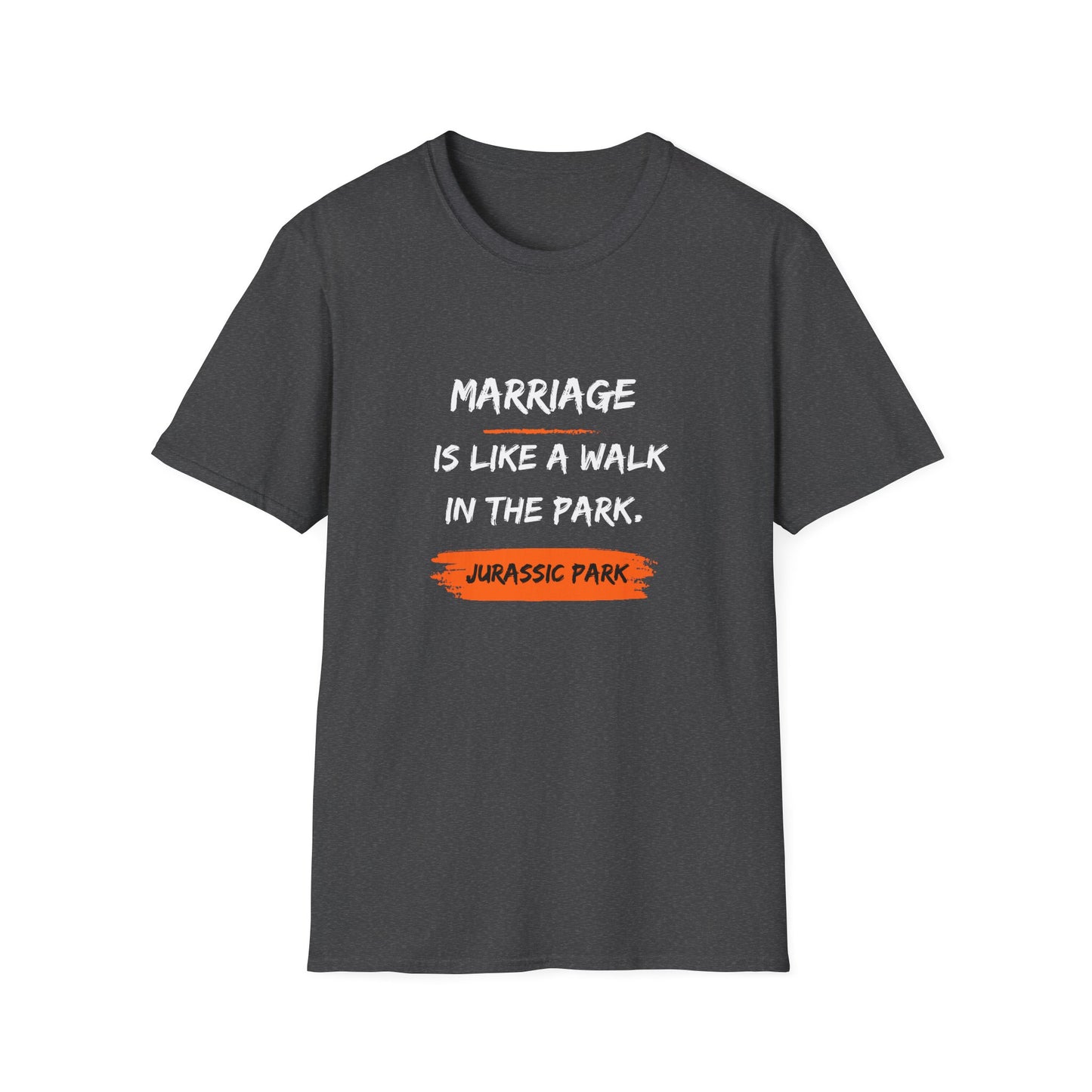 Marriage Is Like a Walk in the Park T-Shirt — Funny Jurassic Park Quote Tee