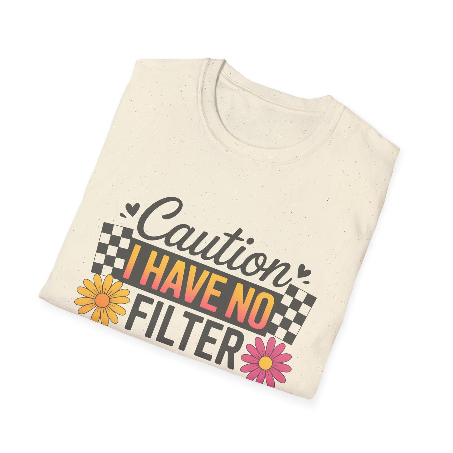 Caution I Have No Filter T-Shirt — Funny Floral Graphic Tee for Bold Personality