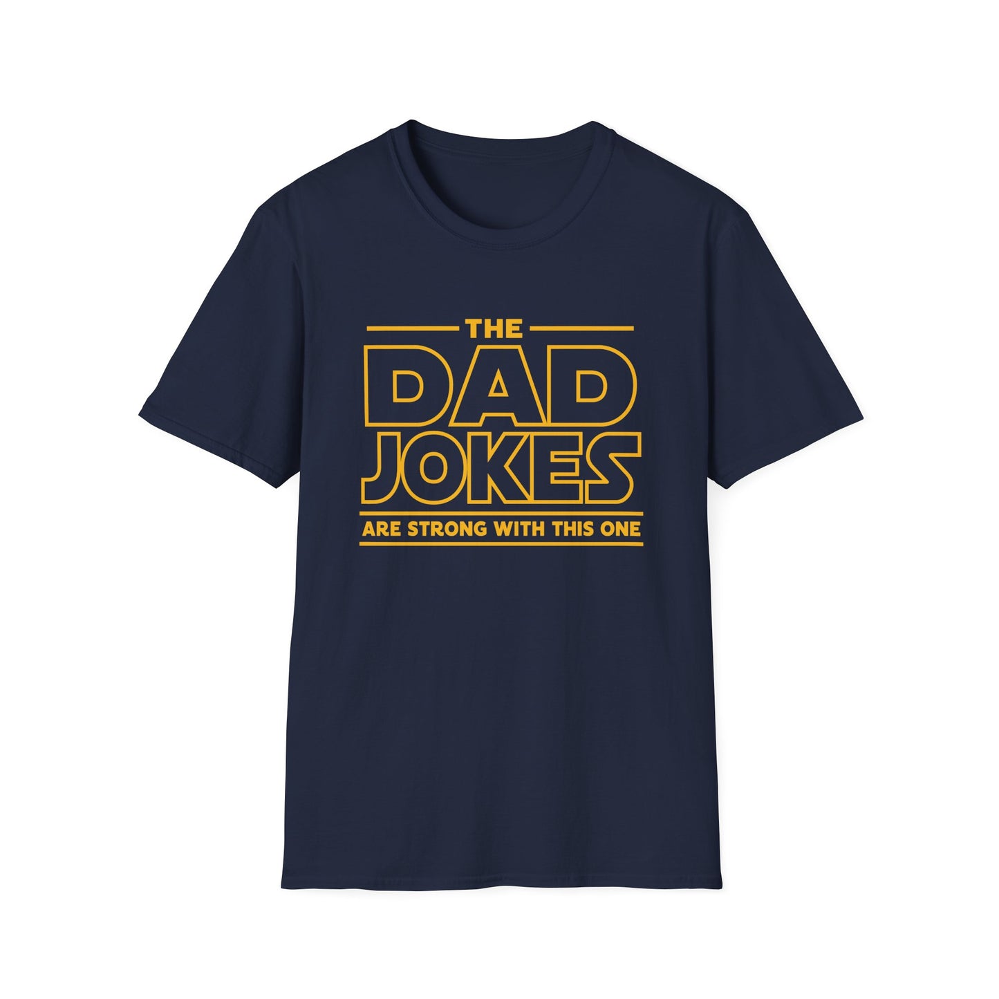 Dad Jokes T‑Shirt — 'The Dad Jokes Are Strong With This One' Funny Father's Day Tee