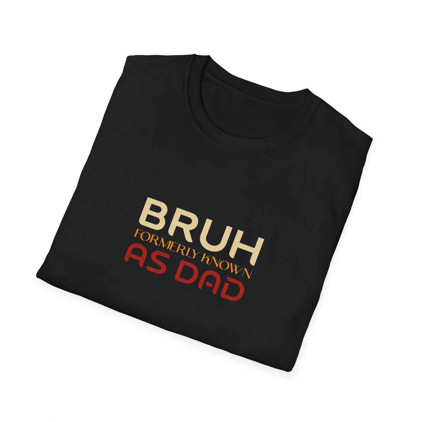 Bruh, formerly known As Dad T-Shirt — Funny Father’s Day Tee