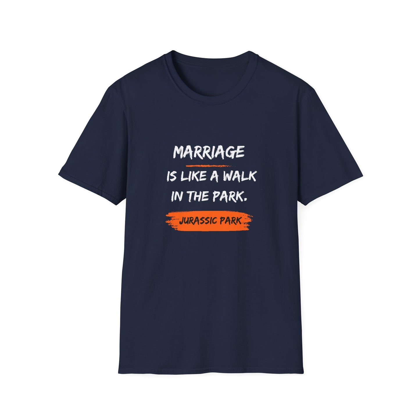 Marriage Is Like a Walk in the Park T-Shirt — Funny Jurassic Park Quote Tee